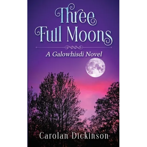 Three Full Moons: A Galowhisdi Novel - Paperback