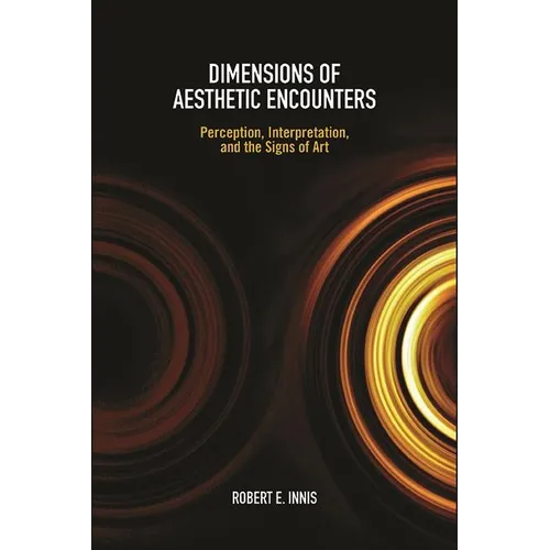 Dimensions of Aesthetic Encounters: Perception, Interpretation, and the Signs of Art - Paperback