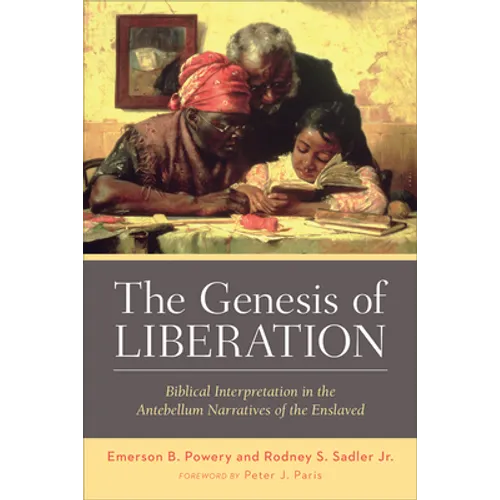 The Genesis of Liberation: Biblical Interpretation in the Antebellum Narratives of the Enslaved - Paperback