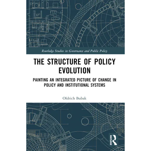 The Structure of Policy Evolution: Painting an Integrated Picture of Change in Policy and Institutional Systems - Paperback
