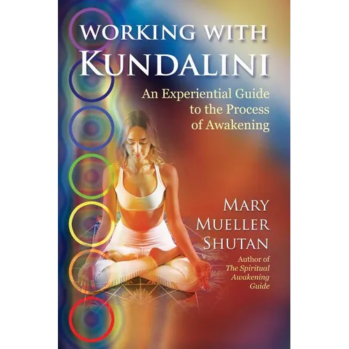 Working with Kundalini: An Experiential Guide to the Process of Awakening - Paperback
