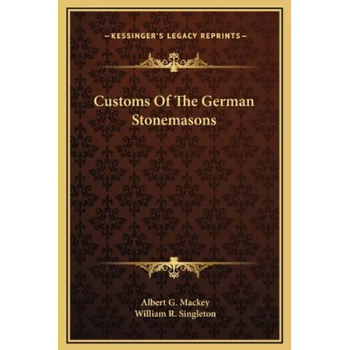 Customs Of The German Stonemasons - Hardcover