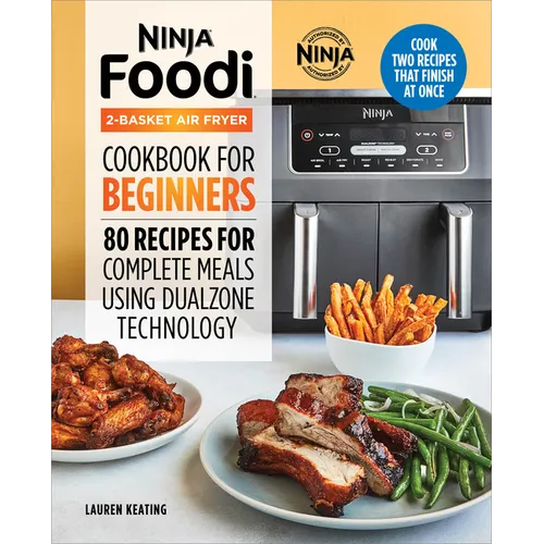 Ninja Foodi 2-Basket Air Fryer Cookbook for Beginners: 80 Recipes for Complete Meals Using Dualzone Technology - Paperback