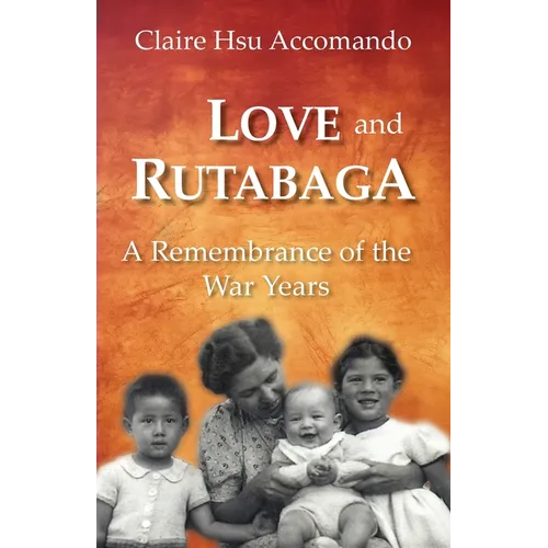Love and Rutabaga: A Remembrance of the War Years - Paperback