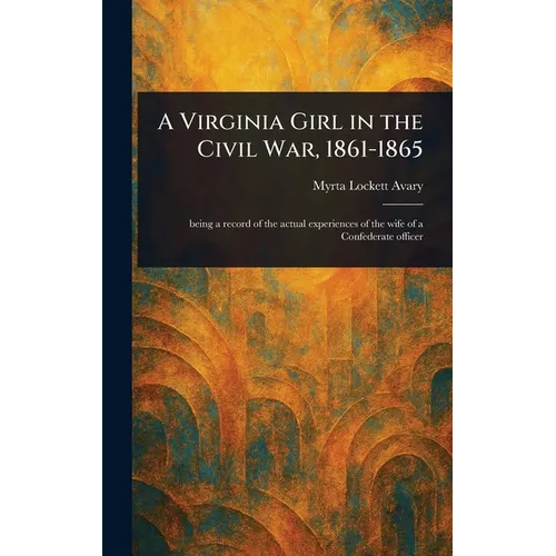 A Virginia Girl in the Civil War, 1861-1865 - Hardcover