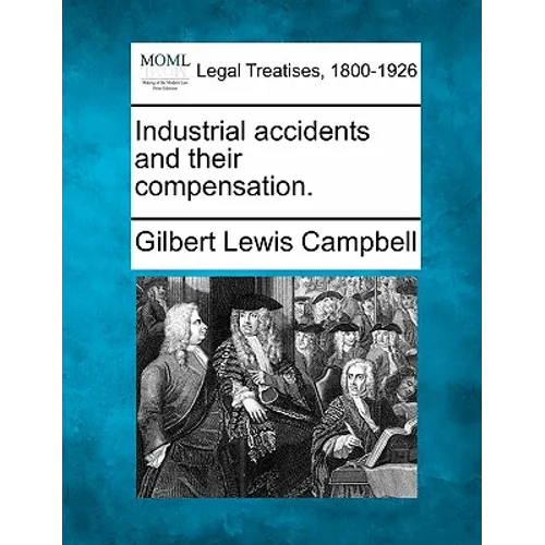 Industrial Accidents and Their Compensation. - Paperback