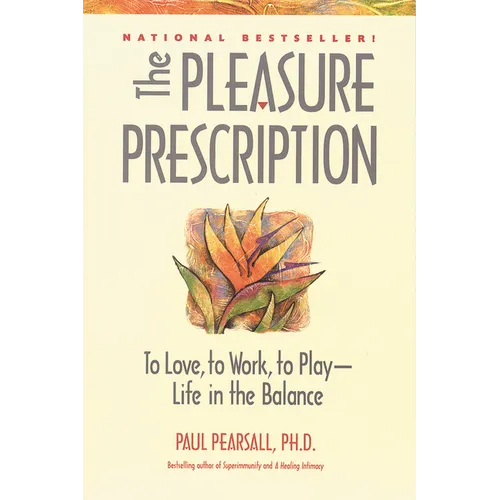The Pleasure Prescription: A New Way to Well-Being - Hardcover