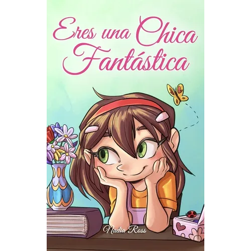 Eres una Chica Fantástica: Una colección de historias inspiradoras sobre el valor, la amistad, la fuerza interior y la autoconfianza - Hardcover