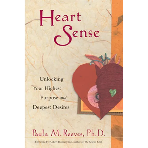 Heart Sense: Unlocking Your Highest Purpose and Deepest Desires - Paperback