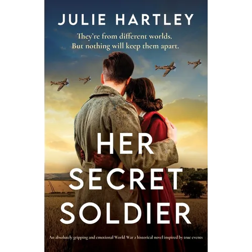 Her Secret Soldier: An absolutely gripping and emotional World War 2 historical novel inspired by true events - Paperback