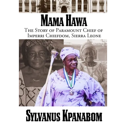 Mama Hawa: The Story of Paramount Chief of Imperri Chiefdom, Sierra Leone - Paperback