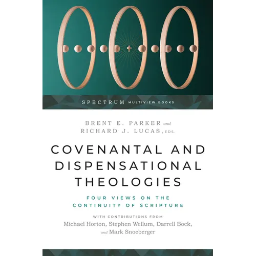 Covenantal and Dispensational Theologies: Four Views on the Continuity of Scripture - Paperback