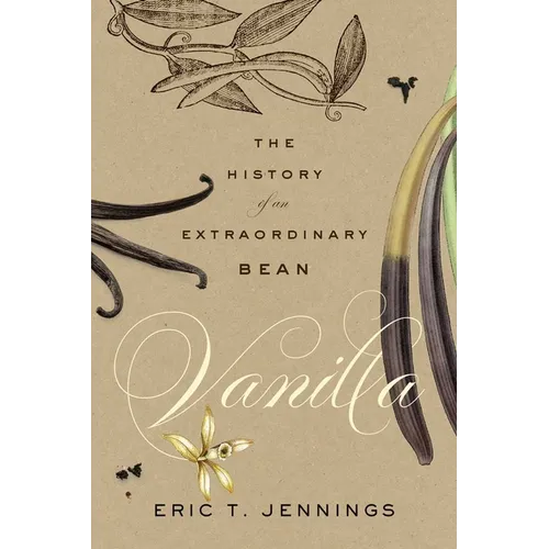 Vanilla: The History of an Extraordinary Bean - Hardcover