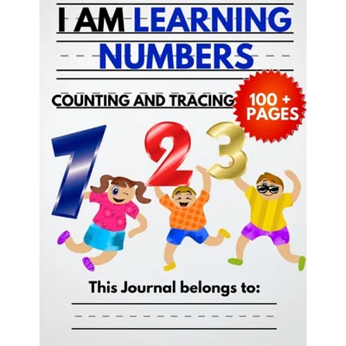 I Am Learning Numbers: Counting And Tracing: The Kindergarten Writing Book For Kids With Animals to Learn How To Count and Trace Numbers With - Paperback
