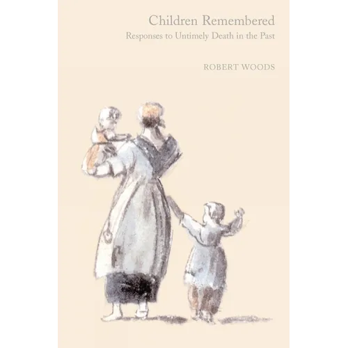 Children Remembered: Responses to Untimely Death in the Past - Hardcover