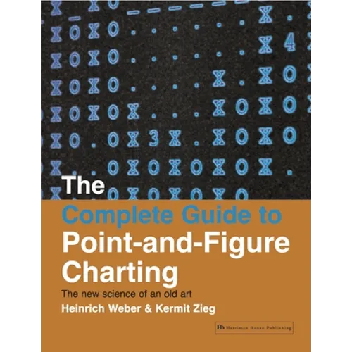 The Complete Guide to Point-And-Figure Charting: The New Science of an Old Art - Paperback