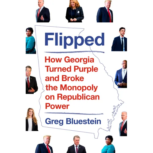 Flipped: How Georgia Turned Purple and Broke the Monopoly on Republican Power - Hardcover