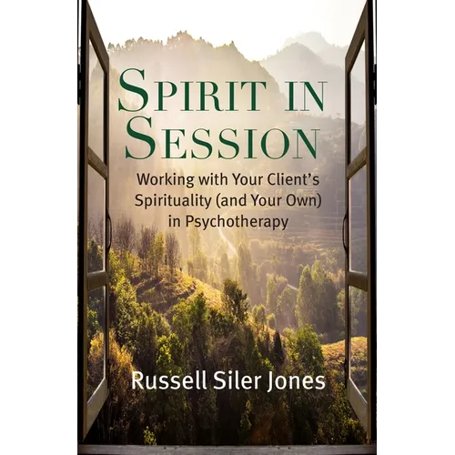 Spirit in Session: Working with Your Client's Spirituality (and Your Own) in Psychotherapy - Paperback