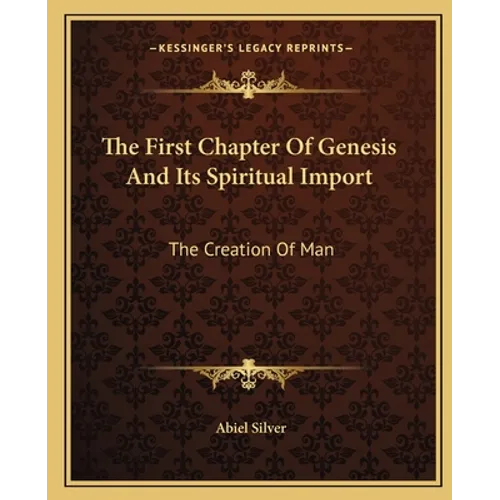 The First Chapter Of Genesis And Its Spiritual Import: The Creation Of Man - Paperback