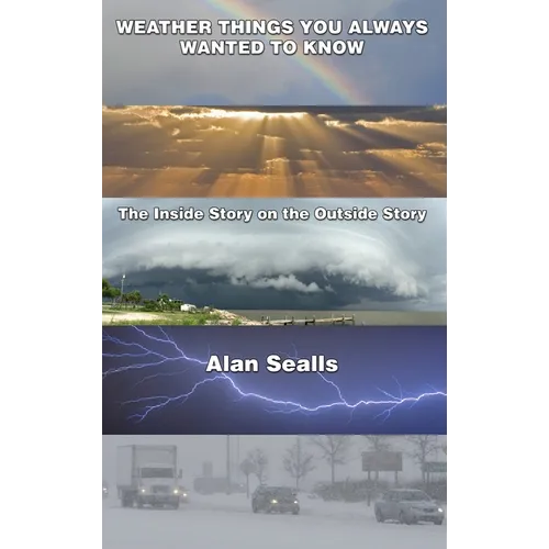 Weather things you Always Wanted to Know: The Inside Story on the Outside Story - Hardcover