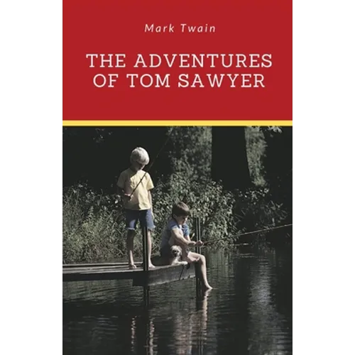 The Adventures of Tom Sawyer: A 1876 novel by Mark Twain about a young boy growing up along the Mississippi River near the fictional town of St. Peter - Paperback