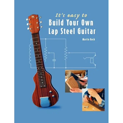 It's easy to Build Your Own Lap Steel Guitar - Paperback