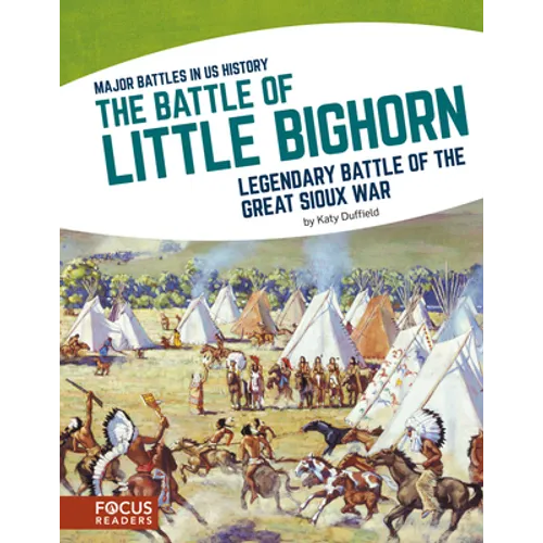 The Battle of Little Bighorn: Legendary Battle of the Great Sioux War - Library Binding