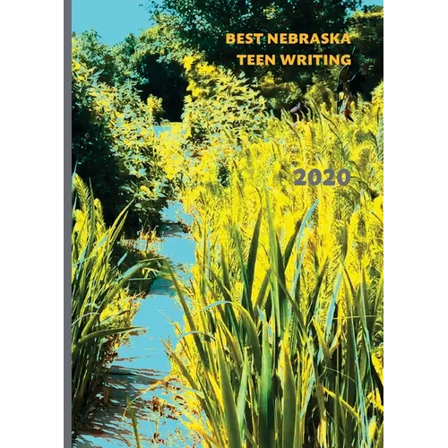 Best Nebraska Teen Writing 2020 - Paperback