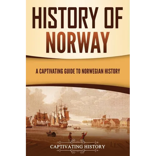 History of Norway: A Captivating Guide to Norwegian History - Paperback