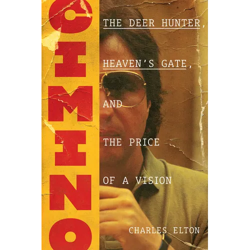 Cimino: The Deer Hunter, Heaven's Gate, and the Price of a Vision - Hardcover