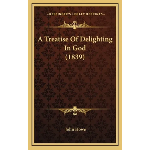 A Treatise Of Delighting In God (1839) - Hardcover