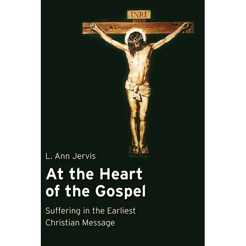 At the Heart of the Gospel: Suffering in the Earliest Christian Message - Paperback