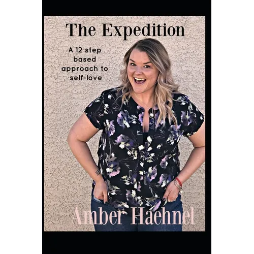 The Expedition: A 12 step based approach to self-love - Paperback