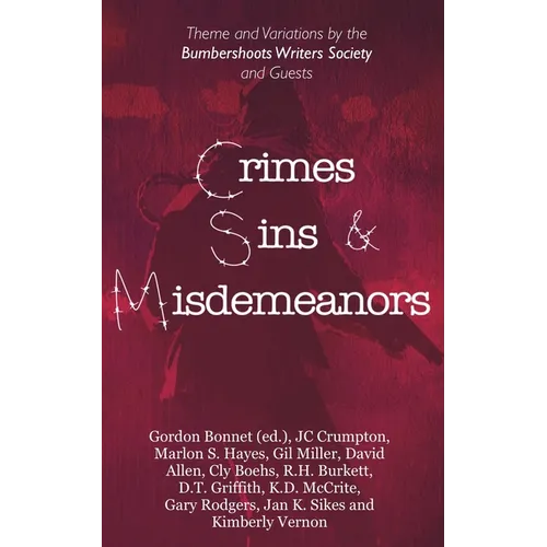 Crimes, Sins, & Misdemeanors: Theme and Variations from the Bumbershoots Writers Society and Guests - Paperback