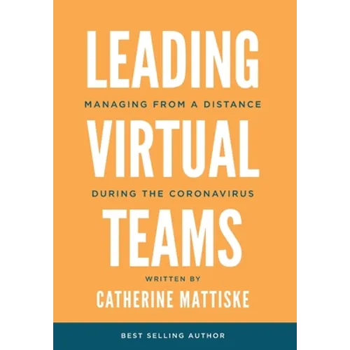 Leading Virtual Teams: Managing from a Distance During the Coronavirus - Hardcover