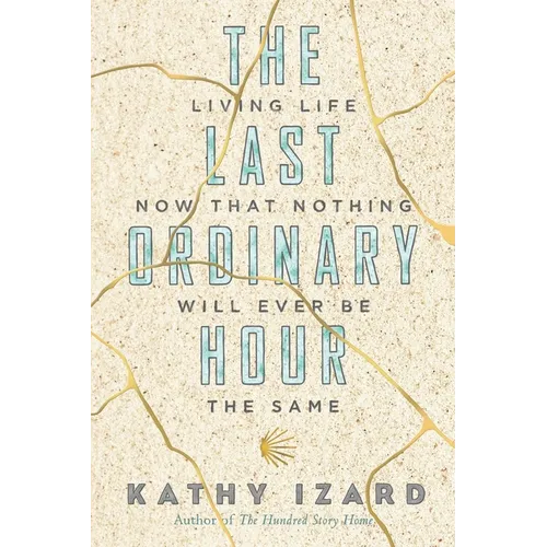 The Last Ordinary Hour: Living life now that nothing will ever be the same - Paperback