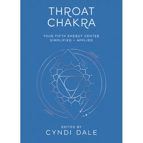 Throat Chakra: Your Fifth Energy Center Simplified and Applied - Paperback