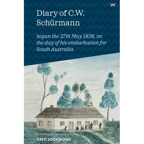 Diary of C.W. Schürmann: begun the 27th May 1838, on the day of his embarkation for South Australia - Paperback