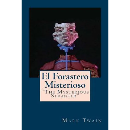 El Forastero Misterioso: "The Mysterious Stranger" - Paperback