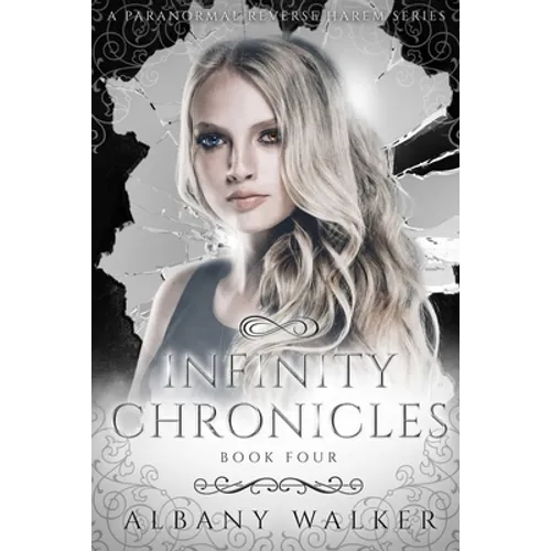 Infinity Chronicles Book Four: A Paranormal Reverse Harem - Paperback