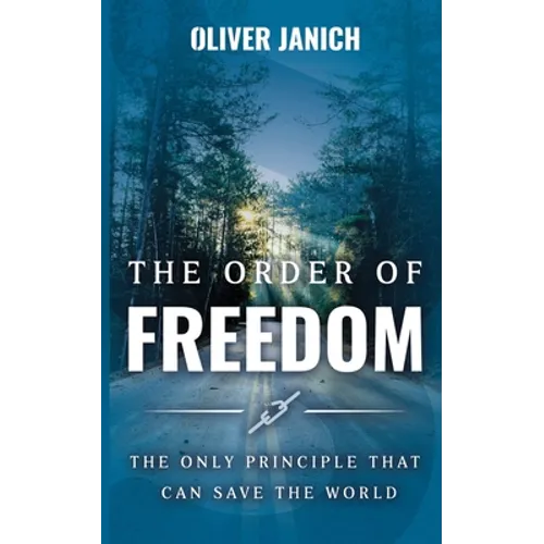 The Order of Freedom: The only principle that can save the world - Paperback