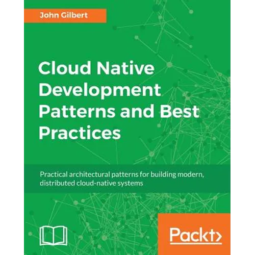 Cloud Native Development Patterns and Best Practices - Paperback