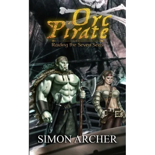 Orc Pirate: Raiding the Seven Seas - Paperback