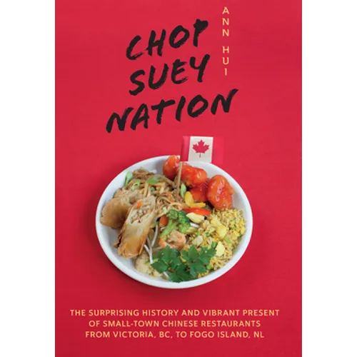 Chop Suey Nation: The Legion Cafe and Other Stories from Canada's Chinese Restaurants - Paperback
