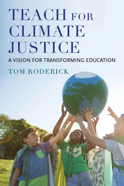 Teach for Climate Justice: A Vision for Transforming Education - Paperback