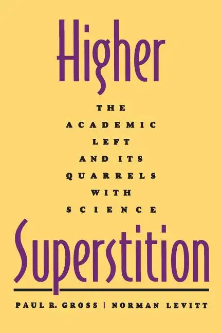 Higher Superstition: The Academic Left and Its Quarrels with Science (Revised) - Paperback