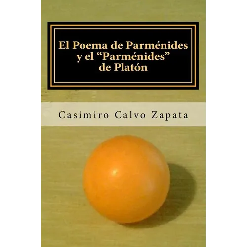 El Poema de Parm駭ides y el "Parm駭ides" de Plat: Una interpretaci del Ser y "lo UNO" - Paperback