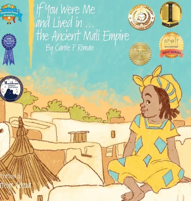 If You Were Me and Lived in...the Ancient Mali Empire: An Introduction to Civilizations Throughout Time - Hardcover