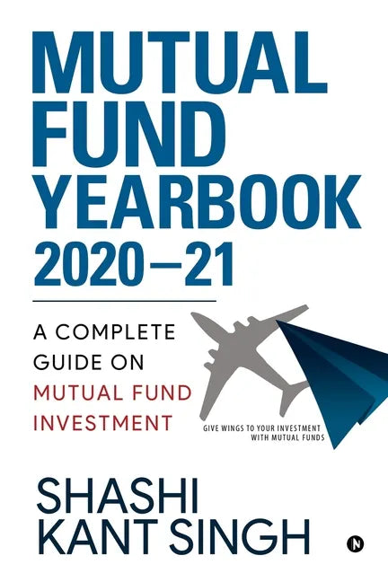 Mutual Fund YearBook 2020-21: A Complete Guide on Mutual Fund Investment - Paperback
