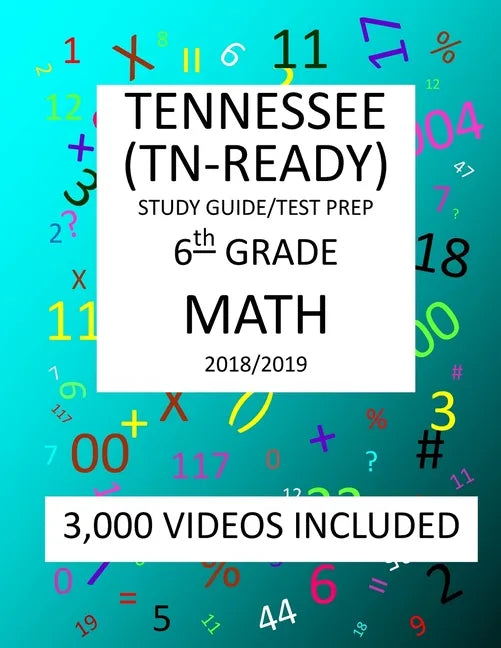 6th Grade TENNESSEE TN-READY, 2019 MATH, Test Prep: : 6th Grade TENNESSEE TN-READY 2019 MATH Test Prep/Study Guide - Paperback